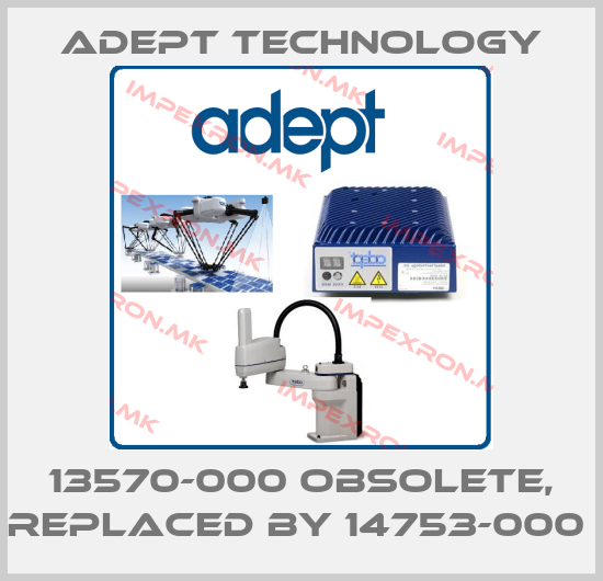 ADEPT TECHNOLOGY-13570-000 obsolete, replaced by 14753-000 price