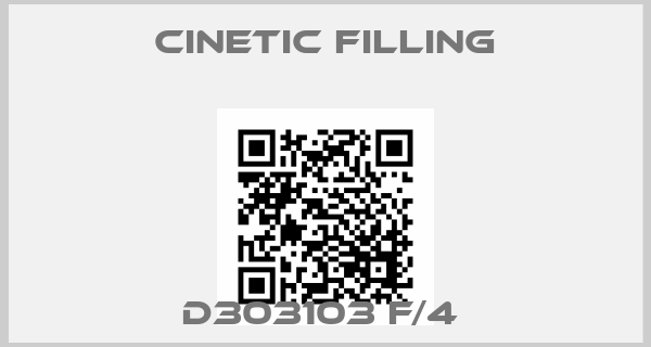 Cinetic Filling-D303103 F/4 price