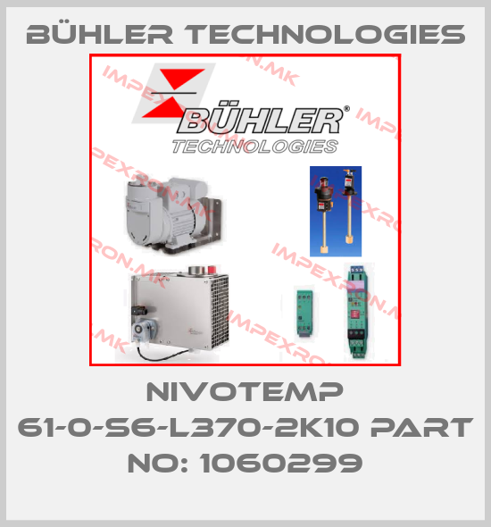Bühler Technologies-NIVOTEMP 61-0-S6-L370-2K10 PART NO: 1060299price