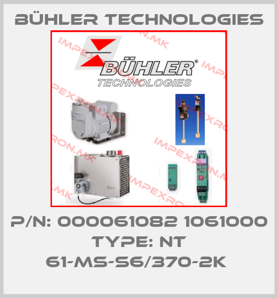 Bühler Technologies-P/N: 000061082 1061000 Type: NT 61-MS-S6/370-2K price