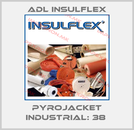 ADL Insulflex-Pyrojacket Industrial: 38 price