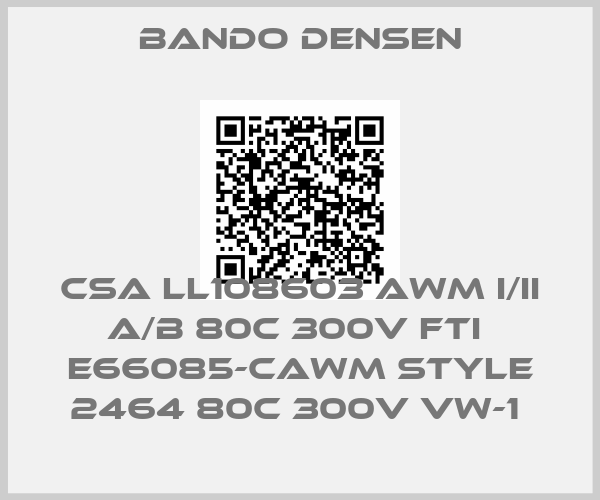 Bando Densen-CSA LL108603 AWM I/II A/B 80C 300V FTI  E66085-CAWM STYLE 2464 80C 300V VW-1 price