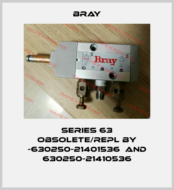 Bray-Series 63 obsolete/repl by -630250-21401536  and 630250-21410536price
