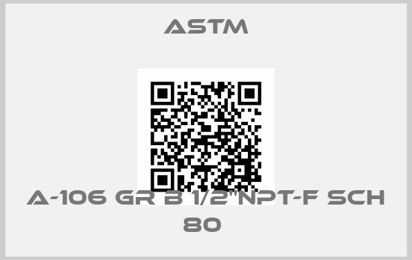 Astm-A-106 GR B 1/2"NPT-F SCH 80 price