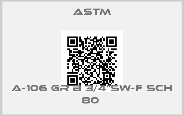 Astm-A-106 GR B 3/4"SW-F SCH 80 price