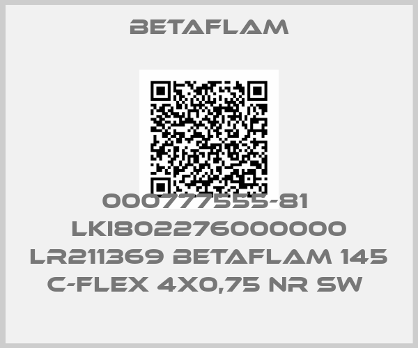 BETAFLAM-000777555-81  LKI802276000000 LR211369 BETAFLAM 145 C-FLEX 4X0,75 NR SW price