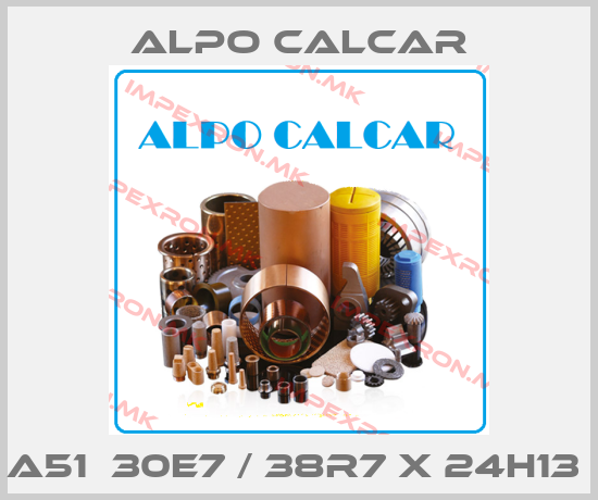 Alpo Calcar-A51  30E7 / 38R7 X 24H13 price
