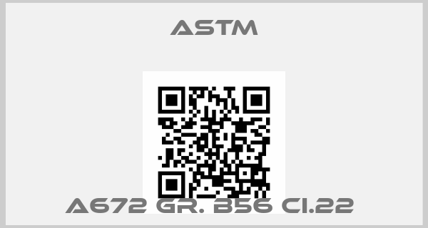 Astm-A672 Gr. B56 CI.22 price
