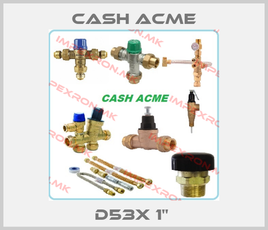 Cash Acme-D53X 1" price