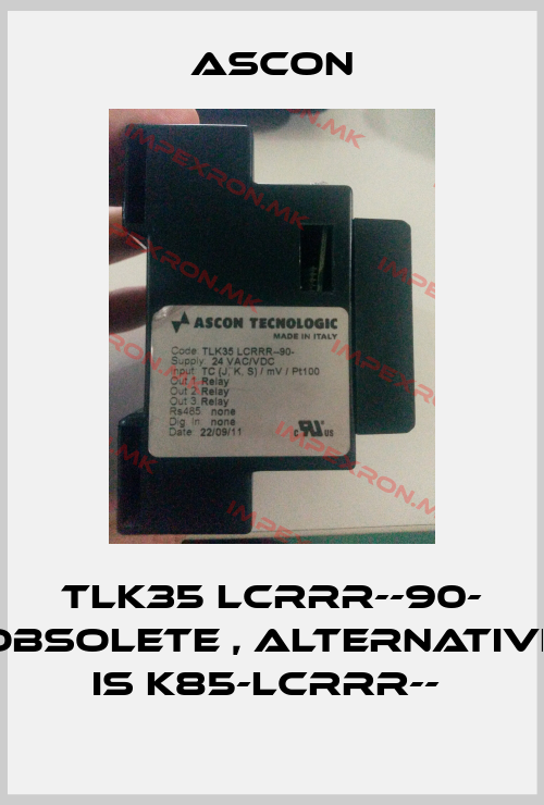 Ascon-TLK35 LCRRR--90- obsolete , alternative is K85-LCRRR-- price