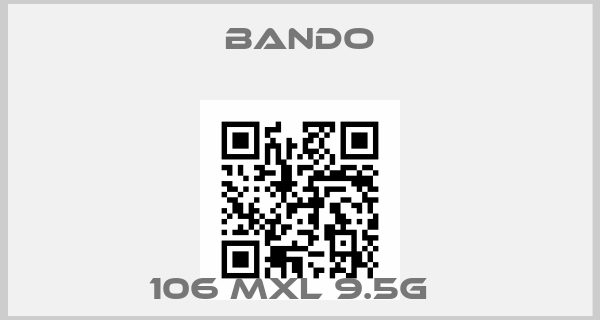 Bando-106 MXL 9.5G  price