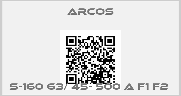 Arcos-S-160 63/ 45- 500 A F1 F2 price