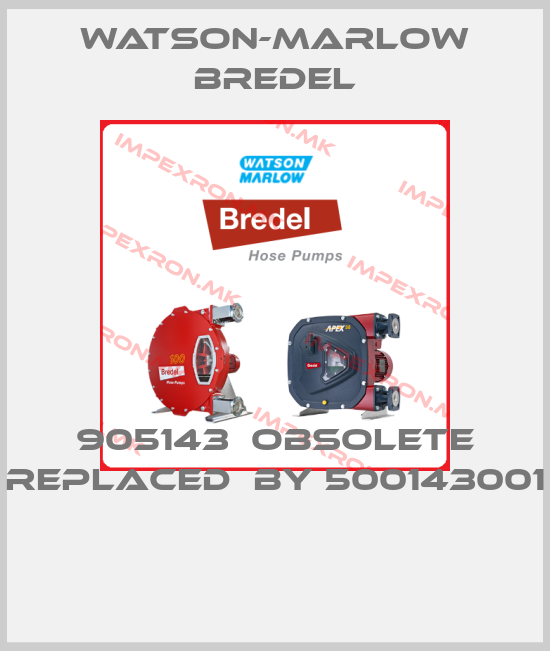 Watson-Marlow Bredel-905143  obsolete replaced  by 500143001 price