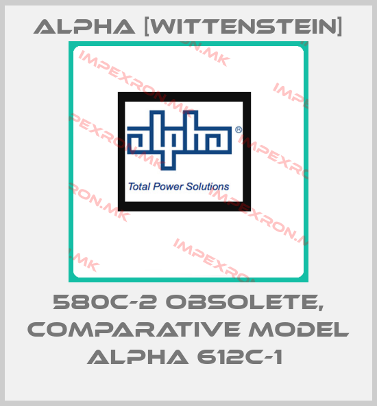 Alpha [Wittenstein]-580C-2 obsolete, Comparative model ALPHA 612C-1 price