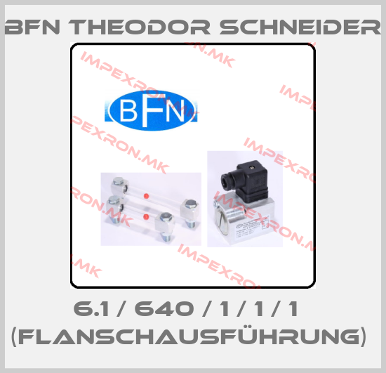 BFN Theodor Schneider-6.1 / 640 / 1 / 1 / 1   (Flanschausführung) price