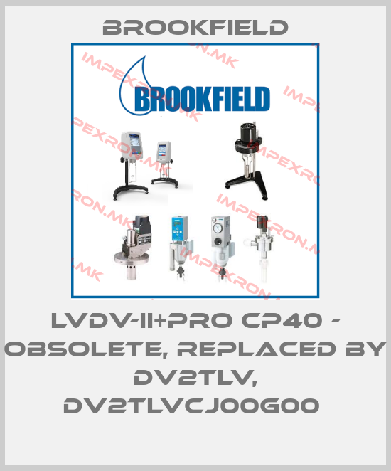 Brookfield-LVDV-II+PRO CP40 - obsolete, replaced by DV2TLV, DV2TLVCJ00G00 price