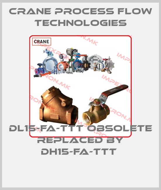 Crane Process Flow Technologies-DL15-FA-TTT obsolete replaced by DH15-FA-TTT price
