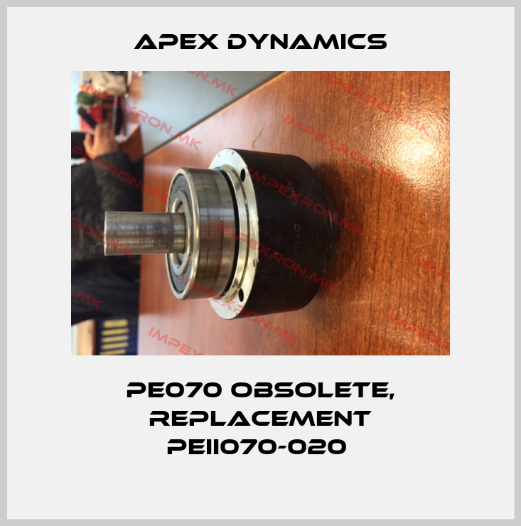 Apex Dynamics-PE070 obsolete, replacement PEII070-020 price