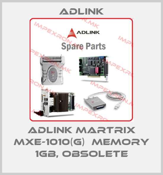 Adlink-Adlink Martrix MXE-1010(G)  Memory 1GB, obsoleteprice