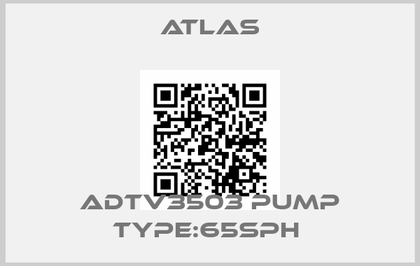 Atlas-ADTV3503 PUMP TYPE:65SPH price
