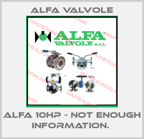 Alfa Valvole-ALFA 10HP - NOT ENOUGH INFORMATION. price
