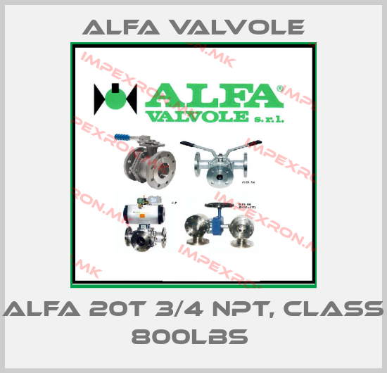 Alfa Valvole-ALFA 20T 3/4 NPT, CLASS 800LBS price
