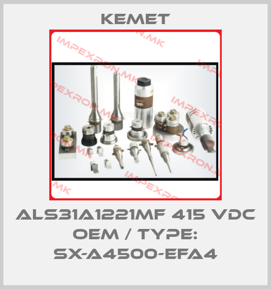 Kemet-ALS31A1221MF 415 VDC oem / Type: SX-A4500-EFA4price
