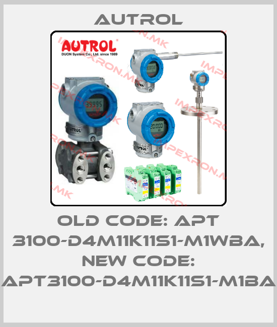 Autrol-old code: APT 3100-D4M11K11S1-M1WBA, new code: APT3100-D4M11K11S1-M1BAprice