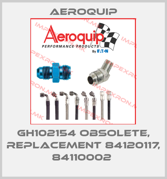 Aeroquip-GH102154 obsolete, replacement 84120117, 84110002 price
