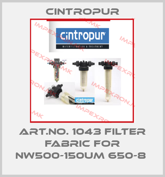 Cintropur-ART.NO. 1043 FILTER FABRIC FOR NW500-150UM 650-8 price