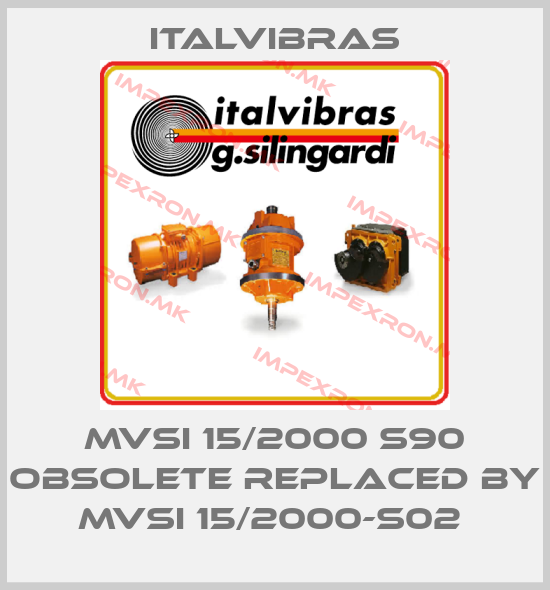 Italvibras-MVSI 15/2000 S90 obsolete replaced by MVSI 15/2000-S02 price