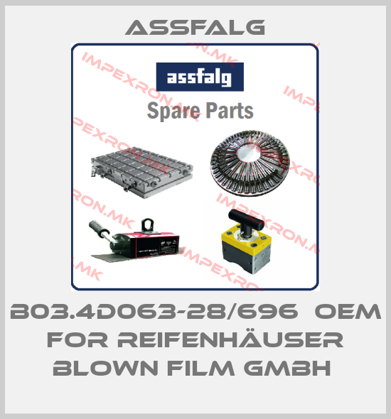 Assfalg-B03.4D063-28/696  OEM for Reifenhäuser Blown Film GmbH price