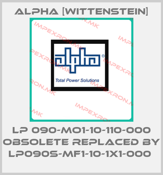 Alpha [Wittenstein]-LP 090-MO1-10-110-000 obsolete replaced by LP090S-MF1-10-1x1-000 price