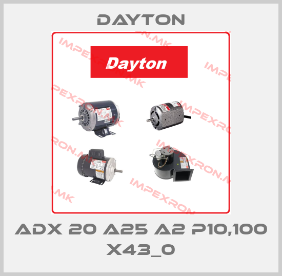 DAYTON-ADX 20 A25 A2 P10,100 X43_0price