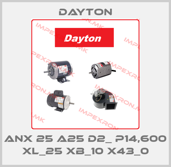DAYTON-ANX 25 A25 D2_ P14,600 XL_25 XB_10 X43_0price