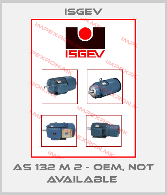 Isgev-AS 132 M 2 - OEM, not available price