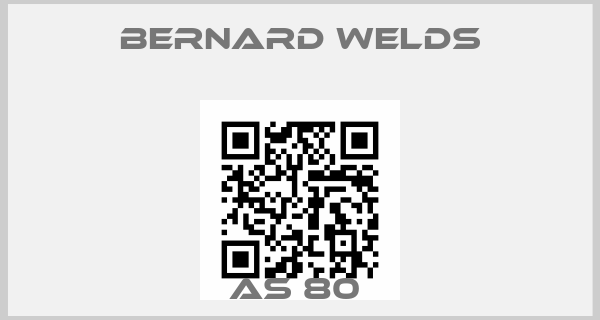 Bernard Welds-AS 80 price