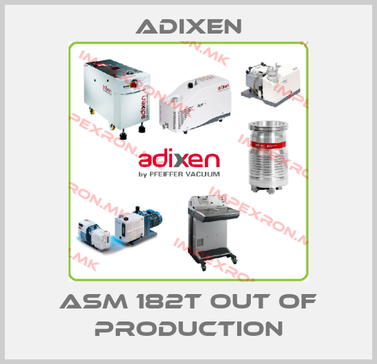 Adixen-ASM 182T out of productionprice