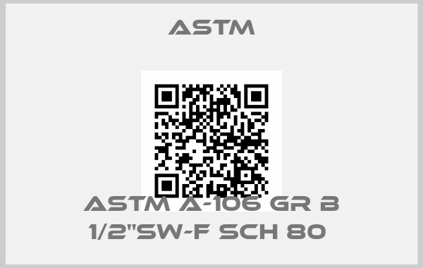 Astm-ASTM A-106 GR B 1/2"SW-F SCH 80 price