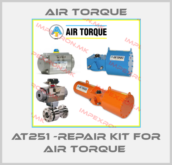 Air Torque-AT251 -REPAIR KIT FOR AIR TORQUE price