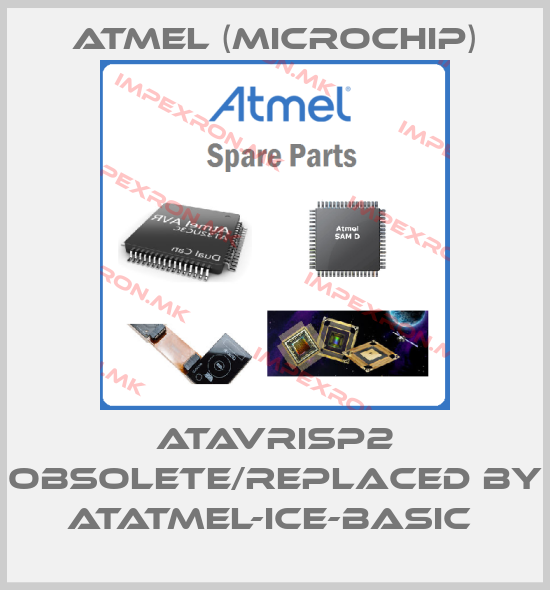 Atmel (Microchip)-ATAVRISP2 obsolete/replaced by ATATMEL-ICE-BASIC price