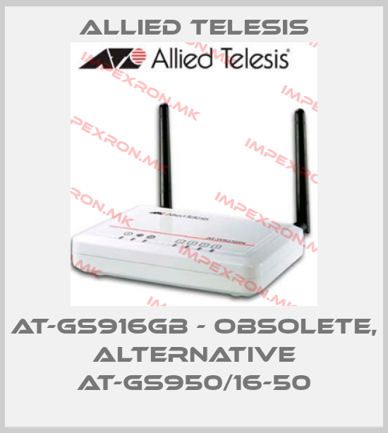 Allied Telesis-AT-GS916GB - OBSOLETE, ALTERNATIVE AT-GS950/16-50price