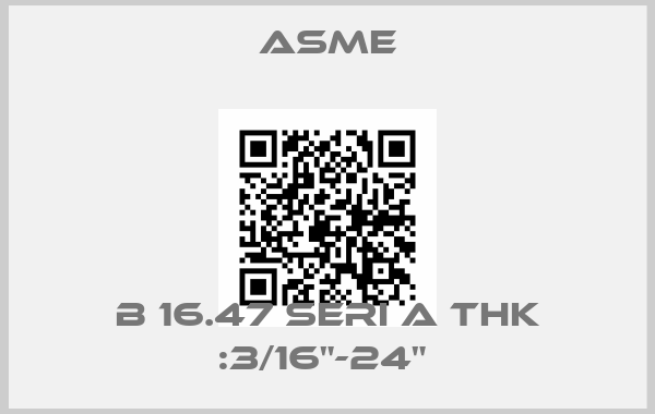 Asme-B 16.47 SERI A THK :3/16"-24" price