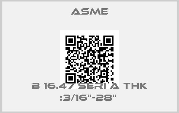 Asme-B 16.47 SERI A THK :3/16"-28" price
