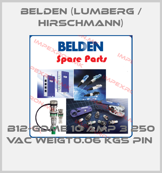 Belden (Lumberg / Hirschmann)-B12-GDME 10 AMP 3 250 VAC WEIGT0.06 KGS PIN price