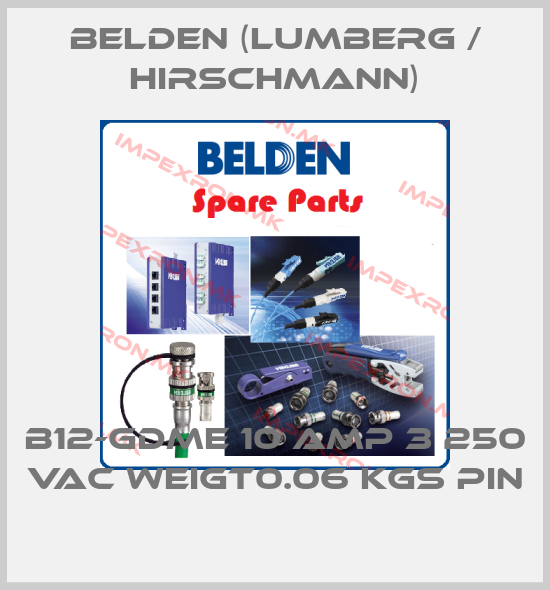 Belden (Lumberg / Hirschmann)-B12-GDME 10 AMP 3 250 VAC WEIGT0.06 KGS PIN price