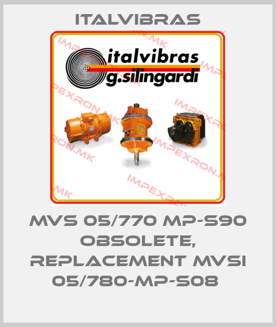 Italvibras-MVS 05/770 MP-S90 obsolete, replacement MVSI 05/780-MP-S08 price