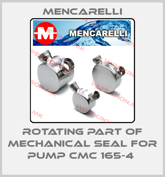 Mencarelli-rotating part of mechanical seal for pump CMC 165-4 price