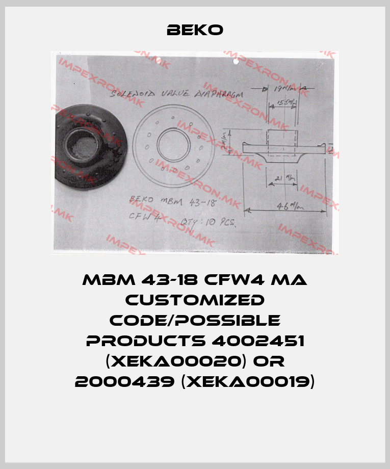 Beko-MBM 43-18 CFW4 MA customized code/possible products 4002451 (XEKA00020) or 2000439 (XEKA00019)price