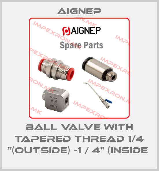 Aignep-BALL VALVE WITH TAPERED THREAD 1/4 "(OUTSIDE) -1 / 4" (INSIDE price